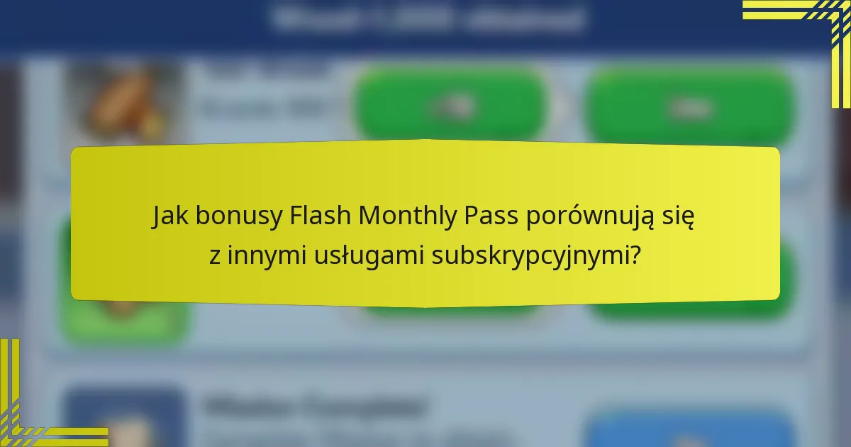Jak bonusy Flash Monthly Pass porównują się z innymi usługami subskrypcyjnymi?