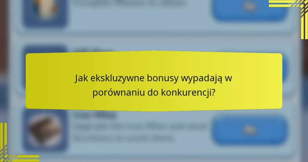Jak ekskluzywne bonusy wypadają w porównaniu do konkurencji?