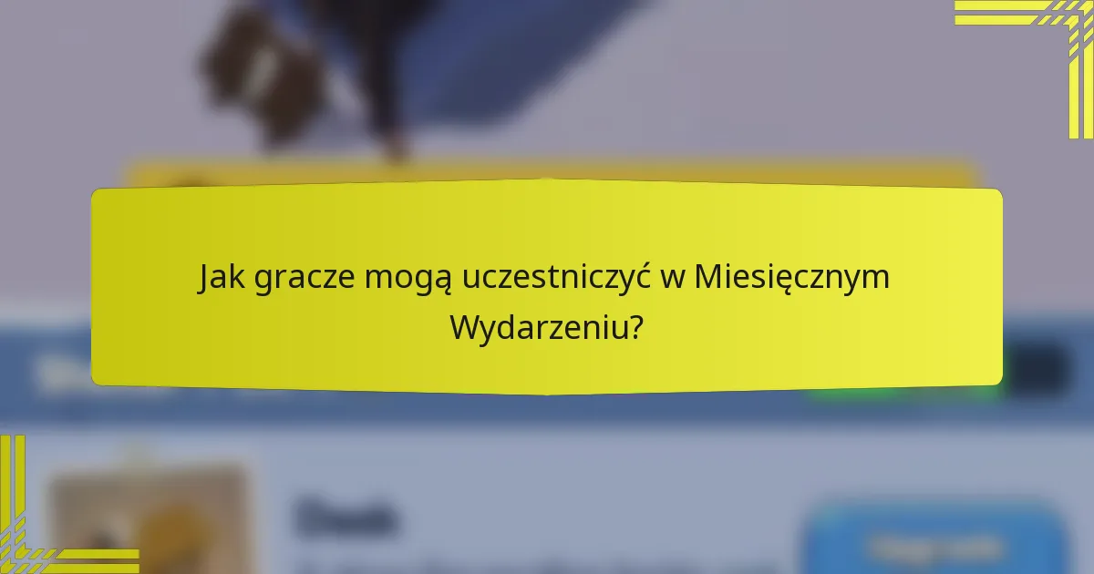 Jak gracze mogą uczestniczyć w Miesięcznym Wydarzeniu?