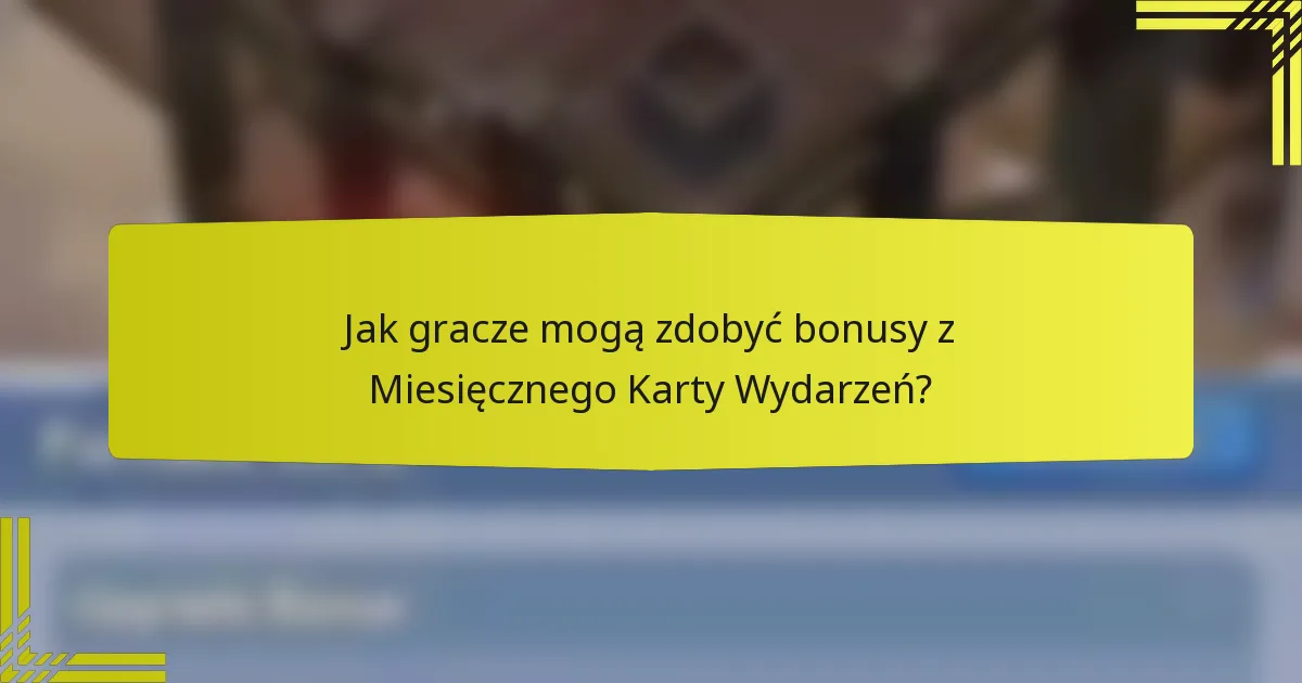 Jak gracze mogą zdobyć bonusy z Miesięcznego Karty Wydarzeń?