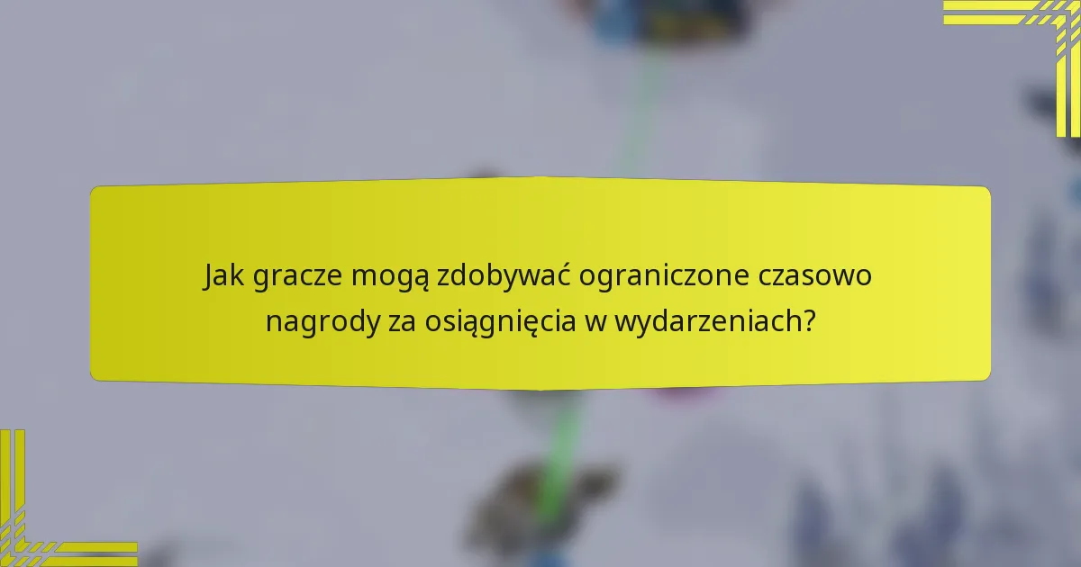 Jak gracze mogą zdobywać ograniczone czasowo nagrody za osiągnięcia w wydarzeniach?