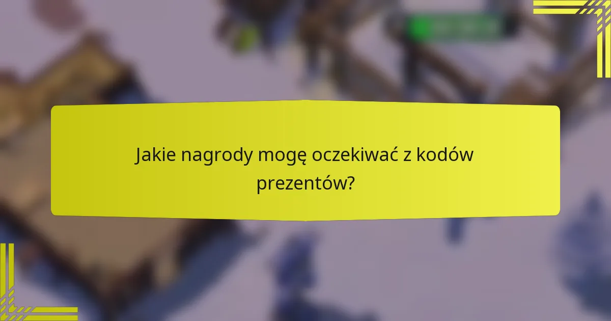 Jakie nagrody mogę oczekiwać z kodów prezentów?