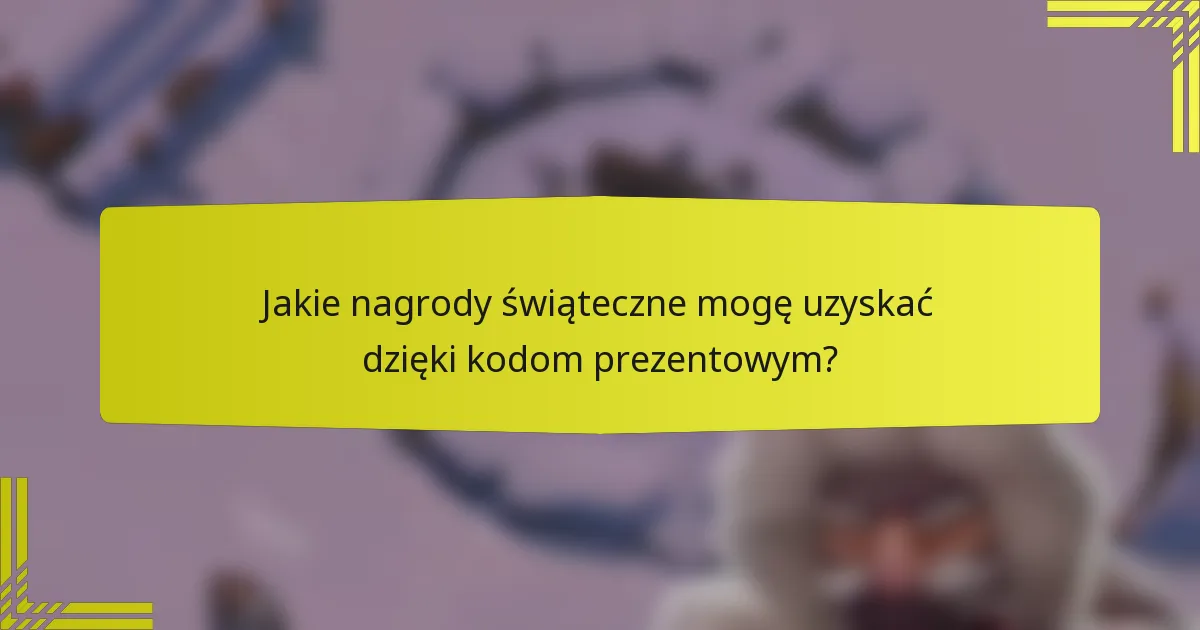 Jakie nagrody świąteczne mogę uzyskać dzięki kodom prezentowym?