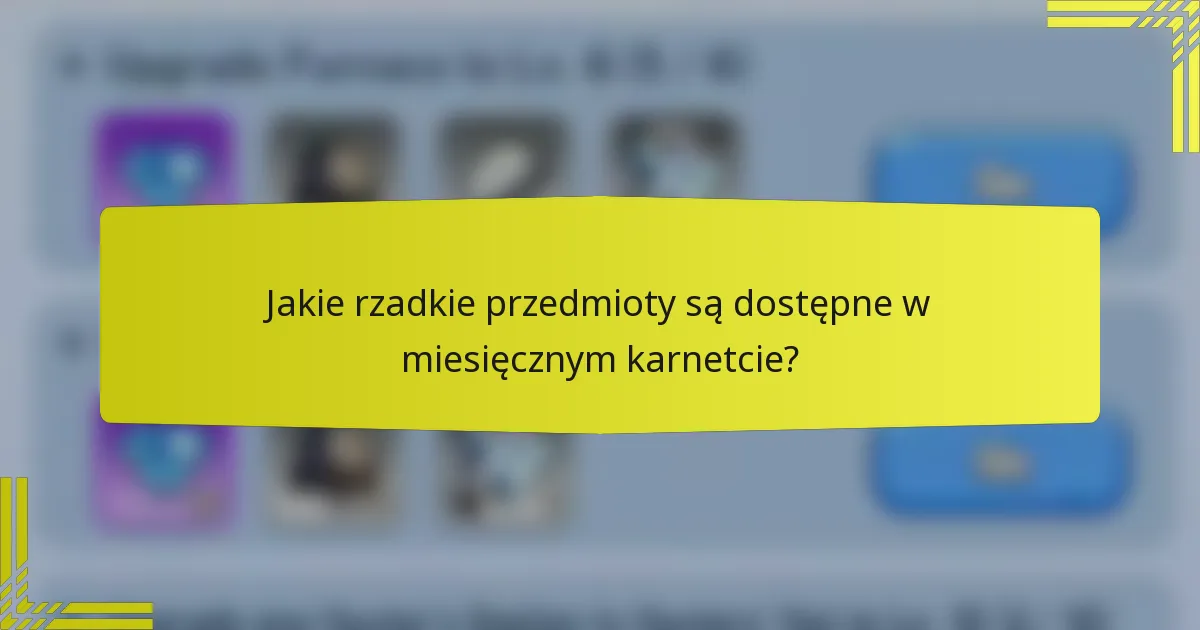 Jakie rzadkie przedmioty są dostępne w miesięcznym karnetcie?