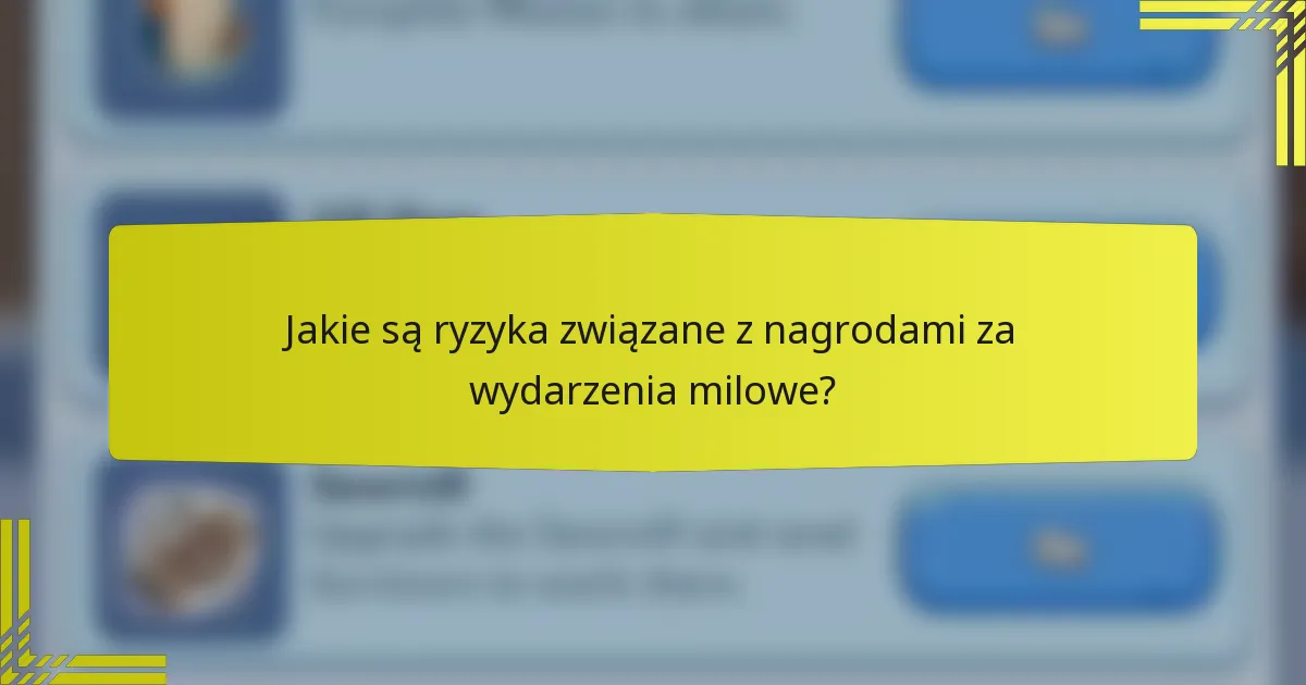 Jakie są ryzyka związane z nagrodami za wydarzenia milowe?