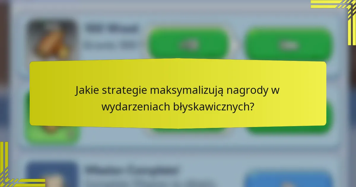Jakie strategie maksymalizują nagrody w wydarzeniach błyskawicznych?