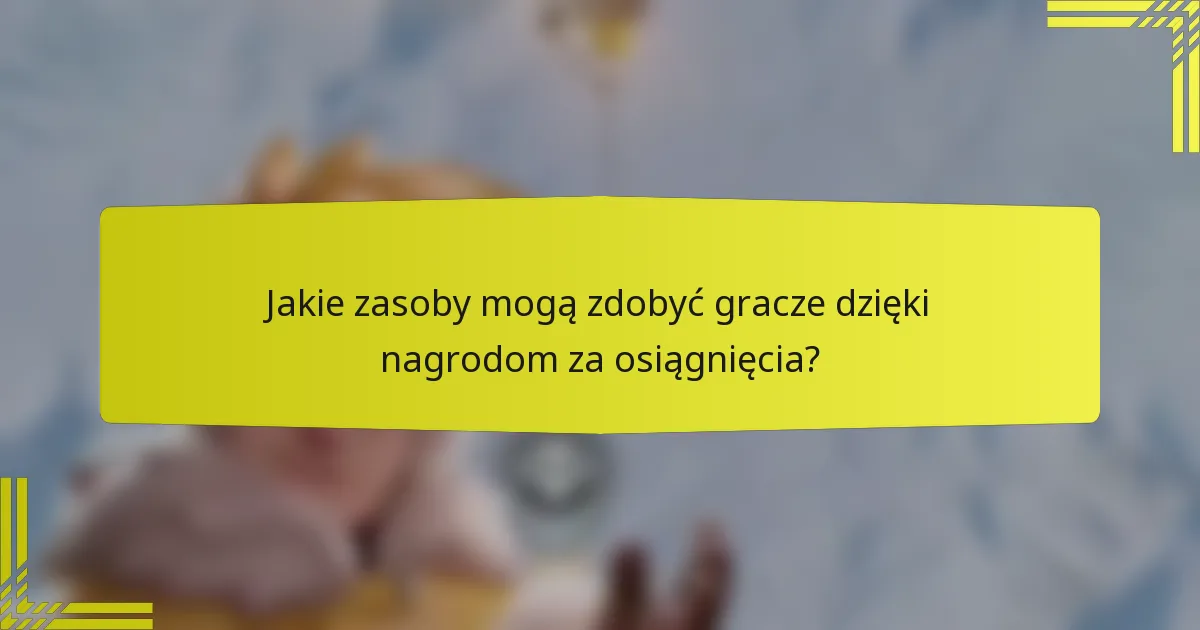 Jakie zasoby mogą zdobyć gracze dzięki nagrodom za osiągnięcia?